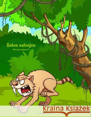 Gatos salvajes libro para colorear 2 Nick Snels 9781717015105 Createspace Independent Publishing Platform