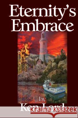 Eternity's Embrace Ken Lord 9781717015860 Createspace Independent Publishing Platform