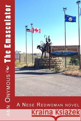 The Emasculator: A Nese Redwoman novel Onymous, Ann 9781717016157 Createspace Independent Publishing Platform