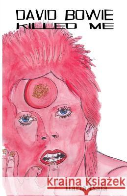 David Bowie Killed Me Ilaria Isaia 9781717017673