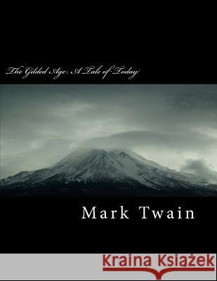 The Gilded Age. a Tale of Today Mark Twain 9781717019134 Createspace Independent Publishing Platform