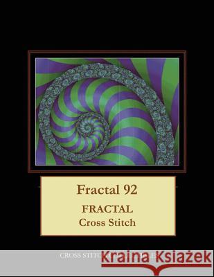 Fractal 92: Fractal Cross Stitch Pattern Cross Stitch Collectibles Kathleen George 9781717019646