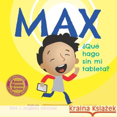 Max: Que hago sin mi tableta Juan C. Torres-Cartagena Zoomideal Inc Rita J. Anglero-Sanchez 9781717020499 Createspace Independent Publishing Platform