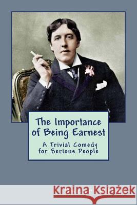 The Importance of Being Earnest Oscar Wilde 9781717020505 Createspace Independent Publishing Platform