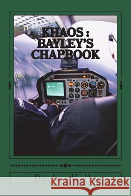Khaos: Bayley's Chapbook Bayley Kelly 9781717021182 Createspace Independent Publishing Platform