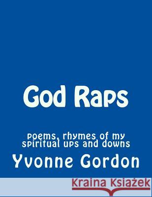 God Raps Yvonne U. Gordon 9781717021243 Createspace Independent Publishing Platform