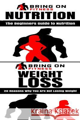 Nutrition & Weight Loss Bring on Fitness 9781717021557 Createspace Independent Publishing Platform