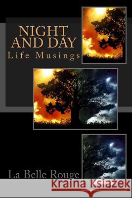 Night and Day: Life Musings La Belle Rouge 9781717024107 Createspace Independent Publishing Platform