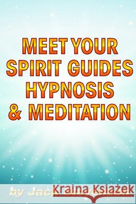 Meet Your Spirit Guides Hypnosis & Meditation Jack Stevenson 9781717029218