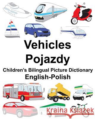 English-Polish Vehicles/Pojazdy Children's Bilingual Picture Dictionary Richard Carlso Suzanne Carlson 9781717030740 Createspace Independent Publishing Platform