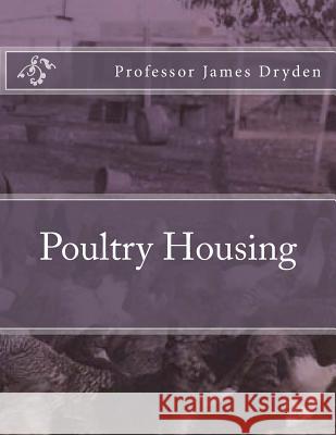 Poultry Housing Professor James Dryden Jackson Chambers 9781717033741 Createspace Independent Publishing Platform