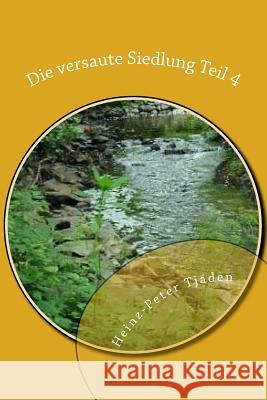 Die versaute Siedlung Teil 4: Jeder Dreier sollte flott sein Heinz-Peter Tjaden 9781717033758 Createspace Independent Publishing Platform