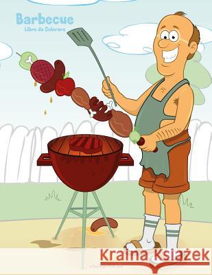 Barbecue Libro da Colorare 1 Snels, Nick 9781717035745 Createspace Independent Publishing Platform