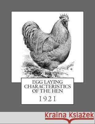 Egg Laying Characteristics of the Hen: 1921 Prof James Dryden Jackson Chambers 9781717038067 Createspace Independent Publishing Platform
