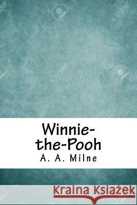 Winnie-the-Pooh Milne, A. A. 9781717038135 Createspace Independent Publishing Platform