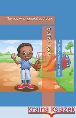 Selfish Isiah Louella Mann Williams 9781717038852 Createspace Independent Publishing Platform