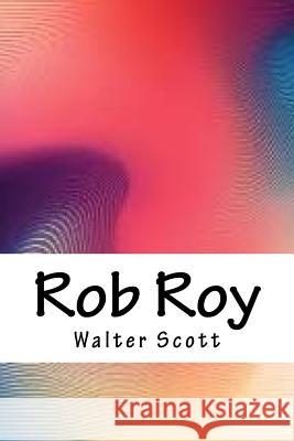 Rob Roy Walter Scott 9781717039101 Createspace Independent Publishing Platform