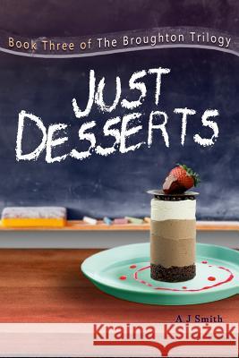 Just Desserts A. J. Smith 9781717041616 Createspace Independent Publishing Platform