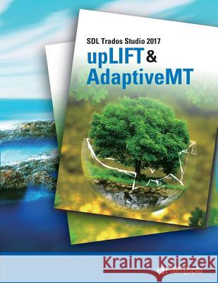 Sdl Trados Studio 2017 Uplift & Adaptivemt Ippei Sato 9781717041746