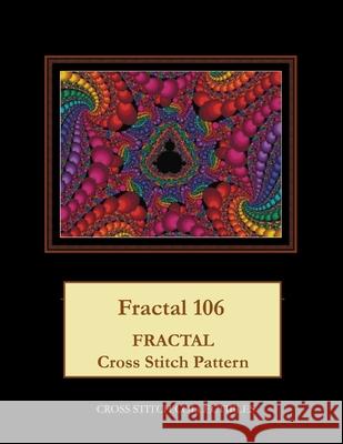 Fractal 106: Fractal Cross Stitch Pattern Cross Stitch Collectibles Kathleen George 9781717041975 Createspace Independent Publishing Platform