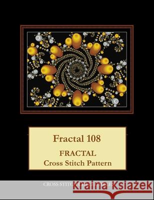 Fractal 108: Fractal Cross Stitch Pattern Cross Stitch Collectibles Kathleen George 9781717042170
