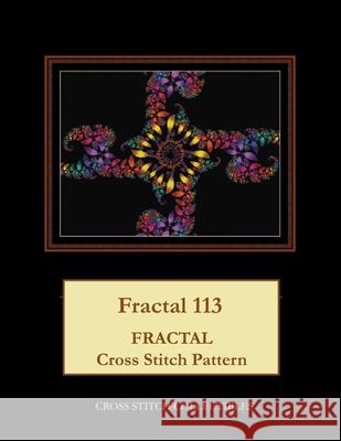 Fractal 113: Fractal Cross Stitch Pattern Cross Stitch Collectibles Kathleen George 9781717042279