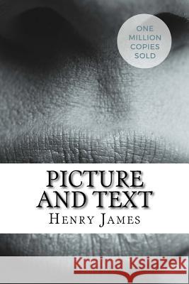 Picture and Text Henry James 9781717042996 Createspace Independent Publishing Platform