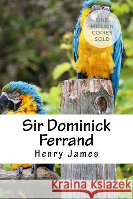 Sir Dominick Ferrand Henry James 9781717043078
