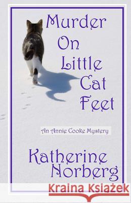 Murder On Little Cat Feet Norberg, Katherine 9781717047861