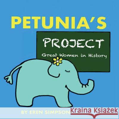 Petunia's Project: Great Women in History Eren Simpson 9781717049278