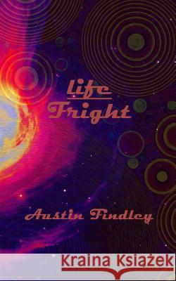 Life-Fright Austin M. Findley 9781717049575