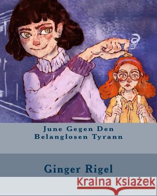 June Gegen Den Belanglosen Tyrann Ginger Rigel 9781717053657