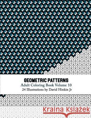 Geometric Patterns - Adult Coloring Book Vol. 10 David Hinki 9781717054951 Createspace Independent Publishing Platform