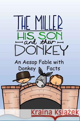 The Miller, His Son and Their Donkey A Fable to Guess Its Meaning Rich Linville 9781717055194 Createspace Independent Publishing Platform