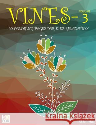 Vines 50 Coloring Pages For Older Kids Relaxation Vol.3 Shih, Chien Hua 9781717056221