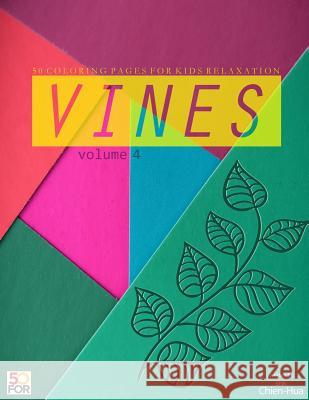 Vines 50 Coloring Pages For Older Kids Relaxation Vol.4 Shih, Chien Hua 9781717056603