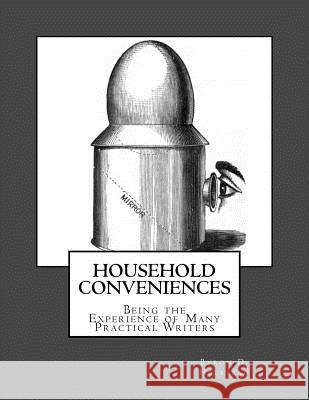 Household Conveniences: Being the Experience of Many Practical Writers Byron D. Halstead Jackson Chambers 9781717058164