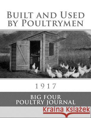 Built and Used by Poultrymen: 1917 Big Four Poultry Journal                 Jackson Chambers 9781717059666 Createspace Independent Publishing Platform