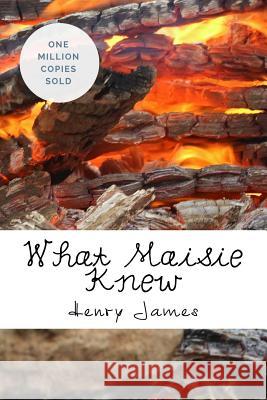 What Maisie Knew Henry James 9781717061829