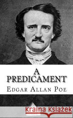 A Predicament Edgar Allan Poe 9781717066312