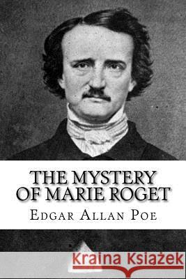 The Mystery of Marie Roget Edgar Allan Poe 9781717067760