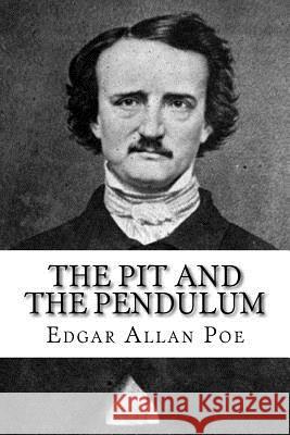 The Pit and The Pendulum Poe, Edgar Allan 9781717067791