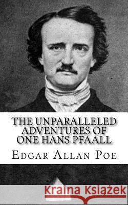 The Unparalleled Adventures of One Hans Pfaall Edgar Allan Poe 9781717068187