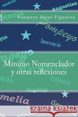 Mínimo nomenclador y otras reflexiones Feijoo Andrade, Rosa, Feijoo Andrade, Rosa, Perez Figueroa, Pompeyo 9781717069313