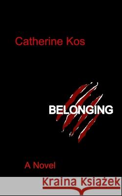 Belonging Catherine Kos 9781717072900