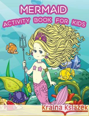 Mermaid Activity Book For Kids: : Fun Mermaid Theme Activities for Kids. Coloring Pages, Color by Numbers, Count the number, Trace lines and letters. Summer, Happy 9781717073365 Createspace Independent Publishing Platform