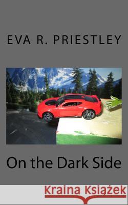 On the Dark Side Eva R. Priestley 9781717073860 Createspace Independent Publishing Platform