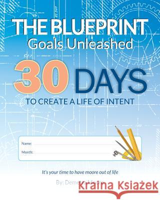 The Blueprint: Goals Unleashed Demetra a. Moore 9781717074249