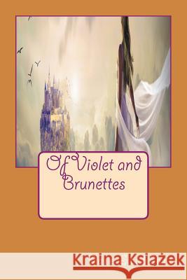 Of Violet and Brunettes Dale Stubbart 9781717077820 Createspace Independent Publishing Platform