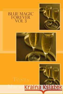 Blue Magic Forever Tonja Michelle 9781717078681 Createspace Independent Publishing Platform